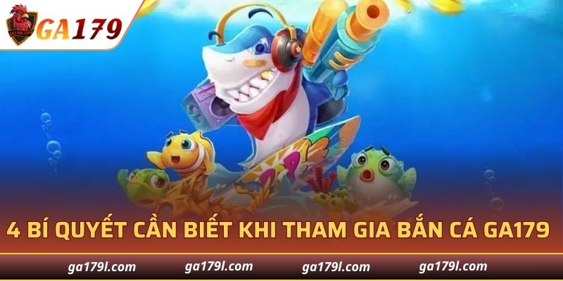 4 bí quyết cần biết khi tham gia bắn cá GA179