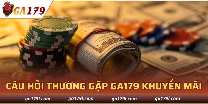 Câu hỏi thường gặp GA179 về khuyến mãi
