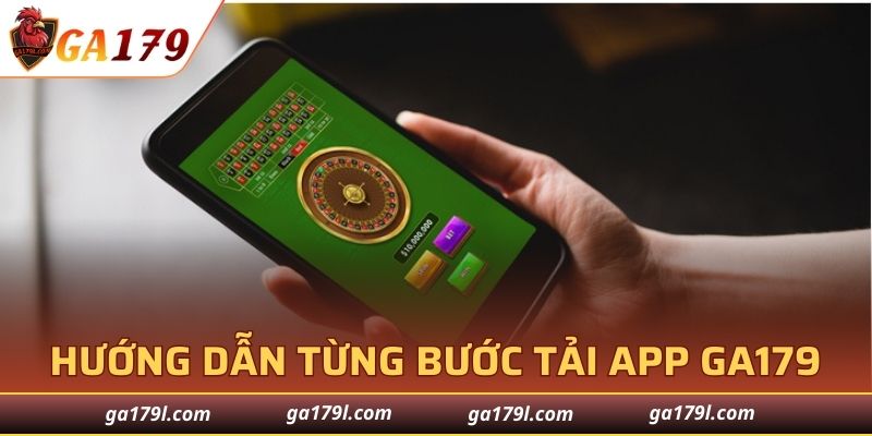 Hướng dẫn chi tiết từng bước tải app GA179