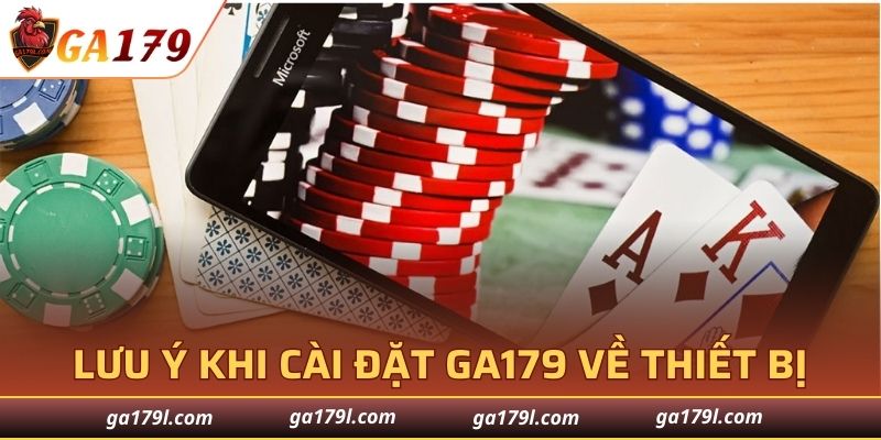 Lưu ý khi cài đặt GA179 về thiết bị