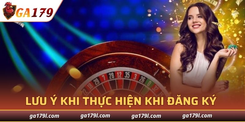 Lưu ý quan trọng khi thực hiện khi đăng ký GA179