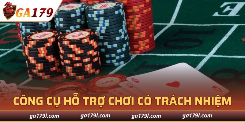 Một số công cụ hỗ trợ cá cược có trách nhiệm tại GA179