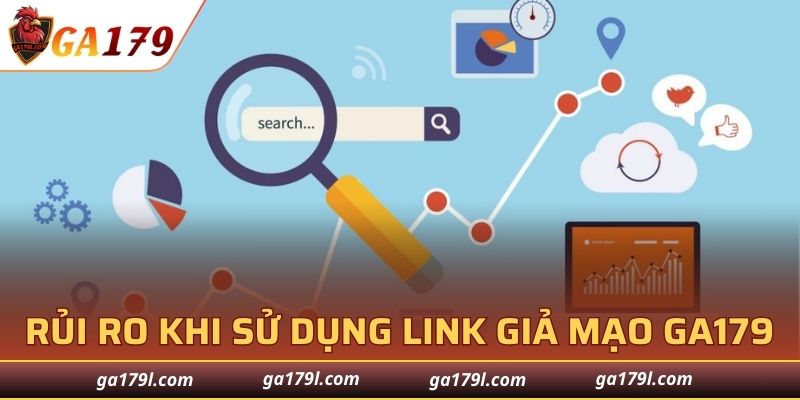 Những rủi ro khi sử dụng link giả mạo GA179