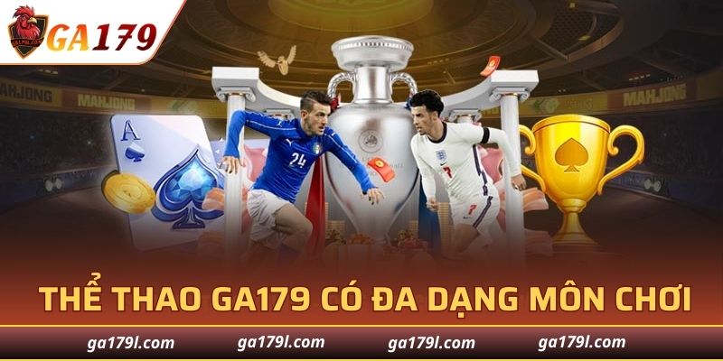 Sảnh Thể Thao GA179 có đa dạng môn chơi