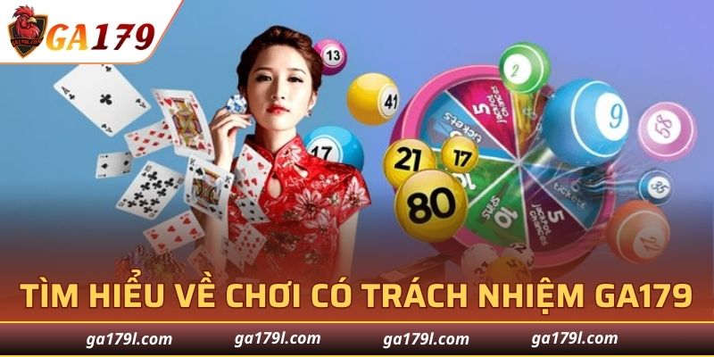 Tìm hiểu sơ lược về chơi có trách nhiệm tại GA179