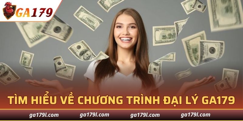 Tìm hiểu về chương trình đại lý GA179