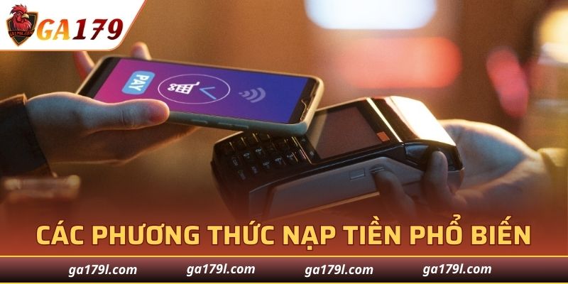 Tổng hợp phương thức nạp tiền phổ biến tại GA179