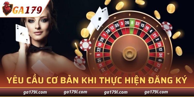 Yêu cầu cơ bản khi thực hiện đăng ký GA179