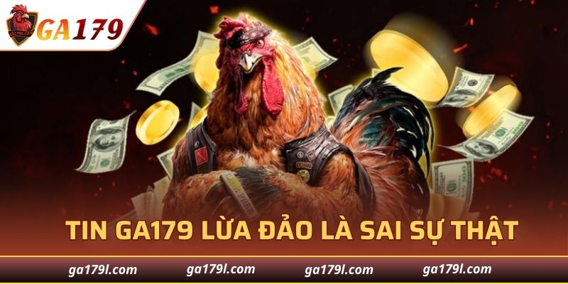 Tin GA179 lừa đảo bị lan truyền sai sự thật